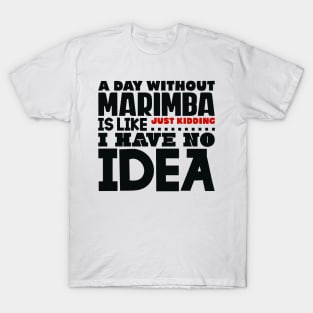 A day without marimba is like T-Shirt